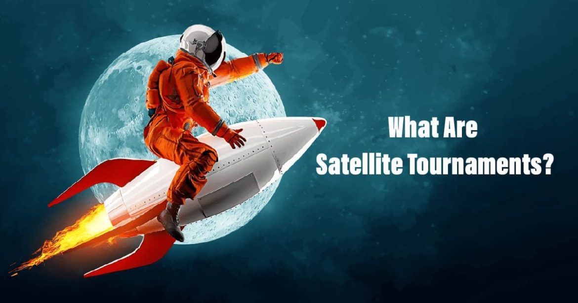 Giải đấu vệ tinh (satellite) là gì?